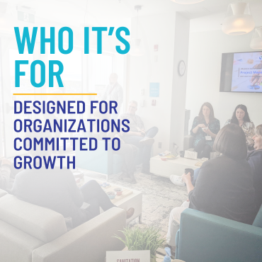 Who It&rsquo;s For | Designed for organizations committed to growth